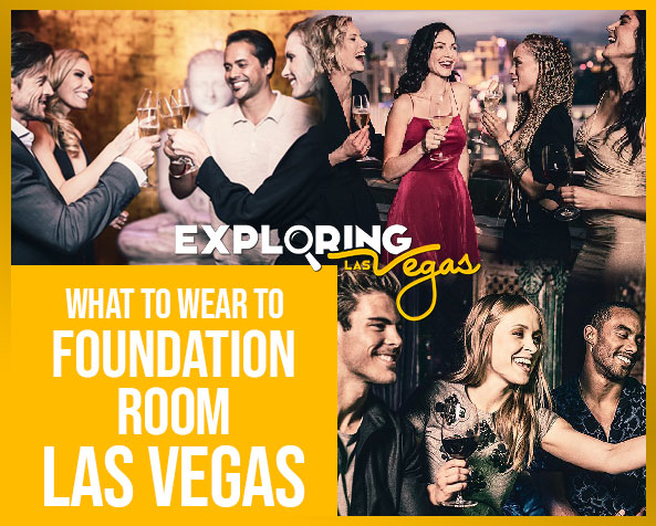 What to wear to foundation Las Vegas